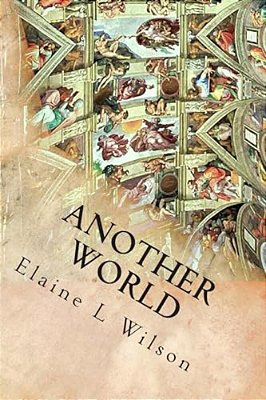 Another World: The Sistine Chapel Ceiling And Michelangelo Buonarroti-..