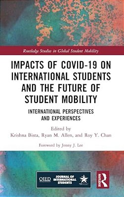 Impacts Of Covid-19 On International Students And The Future Of Student Mobility: International Perspectives And Experiences-..