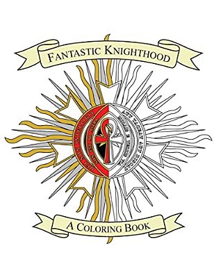Fantastic Knighthood: A Coloring Book-..