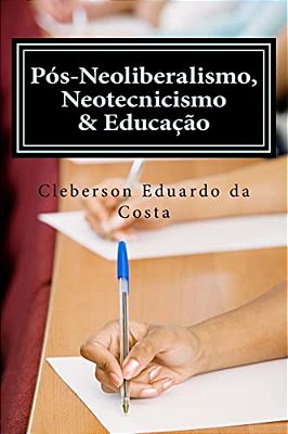 Pos-Neoliberalismo, Neotecnicismo & Educacao-..