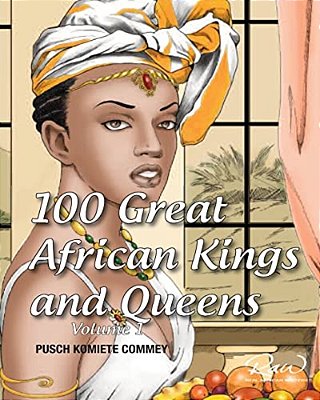100 Great African Kings And Queens: I Am The Nile-..