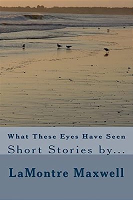 What These Eyes Have Seen-..