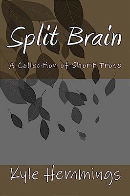 Split Brain: A Collection Of Short Prose-..