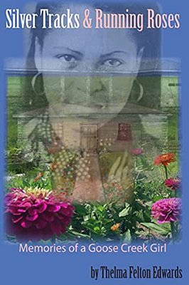 Silver Tracks And Running Roses: Memories Of A Goose Creek Girl-..