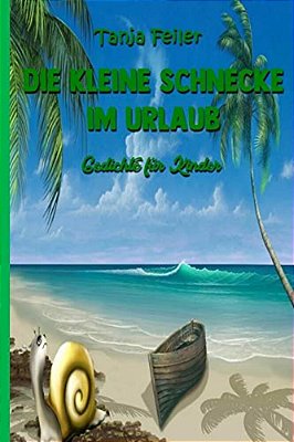 Die Kleine Schnecke Im Urlaub: Gedichte Fuer Kinder-..