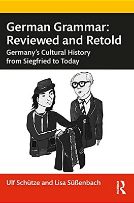 German Grammar: Reviewed And Retold: Germany's Cultural History From Siegfried To Today-..