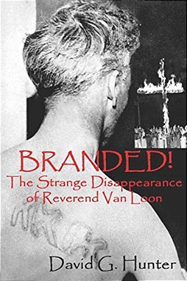 Branded!: The Strange Disappearance Of Reverend Van Loon-..