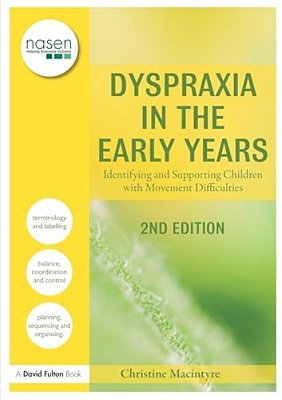 Dyspraxia In The Early Years: Identifying And Supporting Children With Movement Difficulties-..