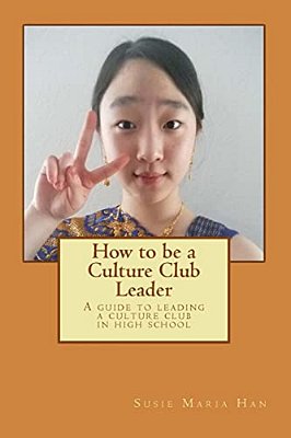 How To Be A Culture Club Leader: A Guide To Leading A Culture Club In High School-..