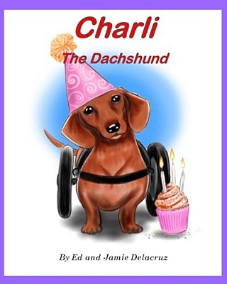 Charli The Dachshund: A Book For Dachshund Lovers-..