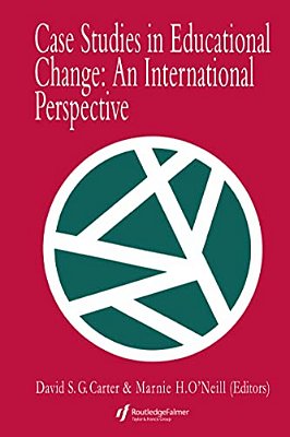Case Studies In Educational Change: An International Perspective-..