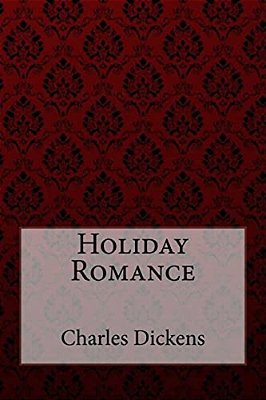 Holiday Romance Charles Dickens-..