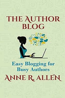 The Author Blog: Easy Blogging For Busy Authors-..