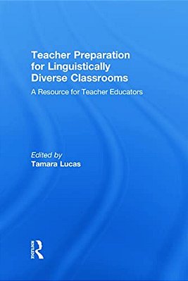 Teacher Preparation For Linguistically Diverse Classrooms: A Resource For Teacher Educators-..