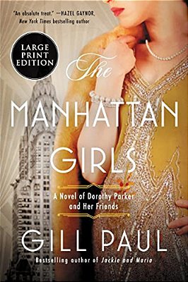 The Manhattan Girls: A Novel Of Dorothy Parker And Her Friends-..