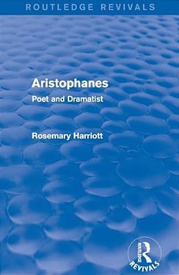 Aristophanes (Routledge Revivals): Poet And Dramatist-..