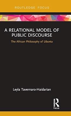 A Relational Model Of Public Discourse: The African Philosophy Of Ubuntu-..