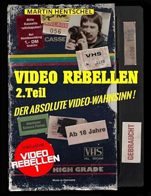 Video Rebellen 2 - Der Absolute Video-Wahnsinn! (Deluxe Version In Farbe): Die Ultimativ-Besten Und Schrägsten Deutschen Underground-Filmperlen-..