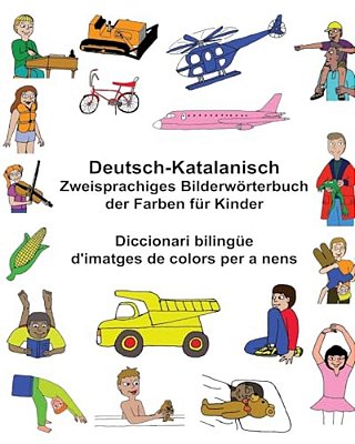 Deutsch-Katalanisch Zweisprachiges Bilderwörterbuch Der Farben Für Kinder Diccionari Bilingüe D'Imatges De Colors Per A Nens-..