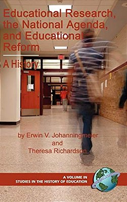 Educational Research, The National Agenda, And Educational Reform: A History-..