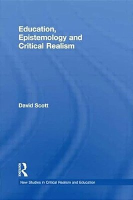 Education, Epistemology And Critical Realism-..