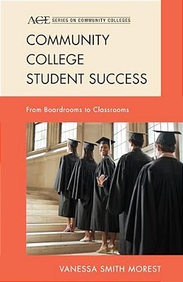 Community College Student Success: From Boardrooms To Classrooms-..