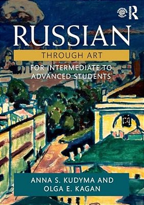 Russian Through Art: For Intermediate To Advanced Students-..