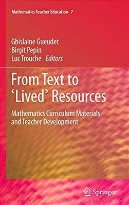 From Text To 'Lived' Resources: Mathematics Curriculum Materials And Teacher Development-..