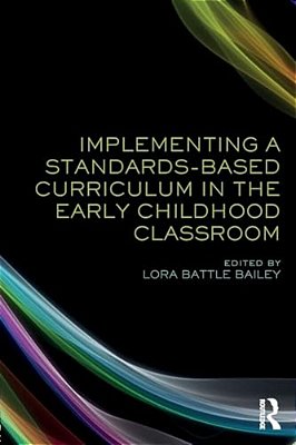 Implementing A Standards-Based Curriculum In The Early Childhood Classroom-..