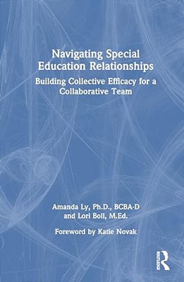 Navigating Special Education Relationships: Building Collective Efficacy For A Collaborative Team-..