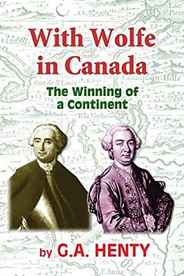 With Wolfe In Canada: The Winning Of A Continent-..