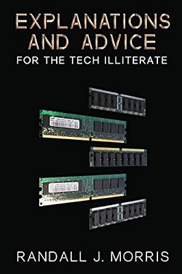 Explanations And Advice For The Tech Illiterate-..