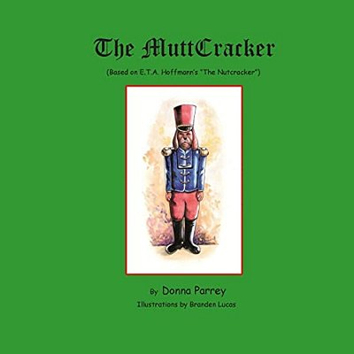 The Muttcracker: (Based On E. T. A. Hoffmann's The Nutcracker)-..