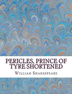 Pericles, Prince Of Tyre Shortened: Shakespeare Edited For Length-..