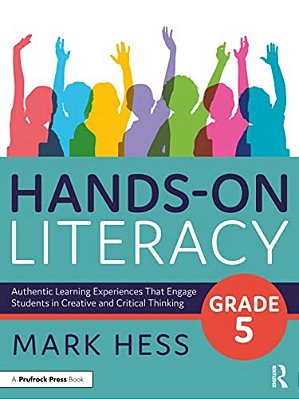Hands-On Literacy, Grade 5: Authentic Learning Experiences That Engage Students In Creative And Critical Thinking-..