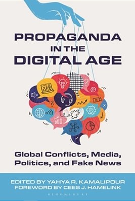 Propaganda In The Digital Age: Global Conflicts, Media, Politics, And Fake News-..