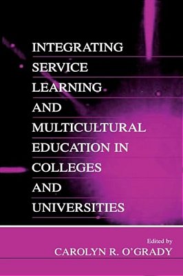 Integrating Service Learning And Multicultural Education In Colleges And Universities-..