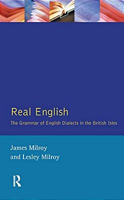 Real English: The Grammar Of English Dialects In The British Isles-..