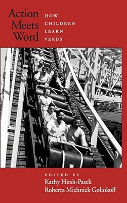 Action Meets Word: How Children Learn Verbs-..