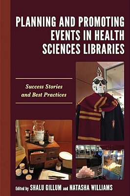 Planning And Promoting Events In Health Sciences Libraries: Success Stories And Best Practices-..