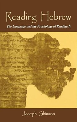 Reading Hebrew: The Language And The Psychology Of Reading It-..