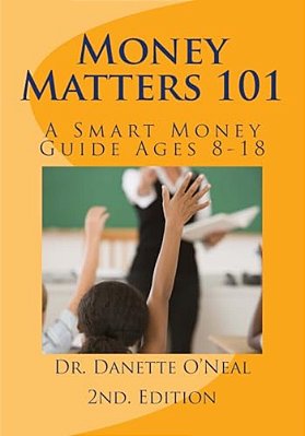 Money Matters 101: A Smart Money Guide Ages 8-18; 2ND Ed. -..
