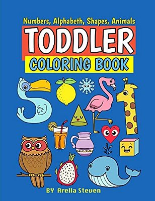 Toddle Coloring Book: First 100 Numbers, Shapes, Fruits, Animals For Toddle &Kids Ages 1-3,2-4, Boys And Girls Early Learning With Parents-..