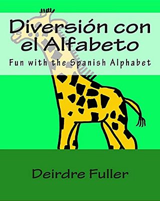 Diversión Con El Alfabeto: Fun With The Spanish Alphabet-..