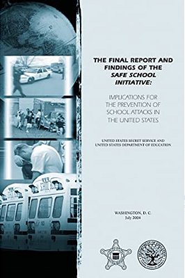 The Final Report And Findings Of The Safe School Initiative: Implications For The Prevention Of School Attacks In The United States-..