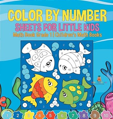 Color By Number Sheets For Little Kids - Math Book Grade 1 Children's Math Books-..