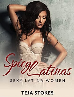 Spicy Latinas: Sexy Latina Women-..