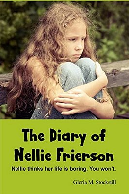 The Diary Of Nellie Frierson: Nellie Thinks Her Life Is Boring. You Won't-..