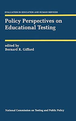 Policy Perspectives On Educational Testing-..
