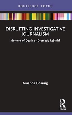 Disrupting Investigative Journalism: Moment Of Death Or Dramatic Rebirth?-..